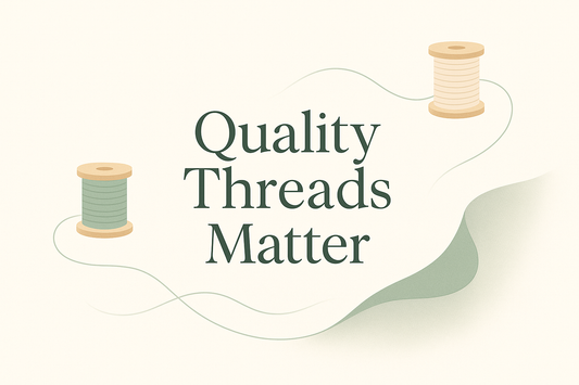 Why Quality Threads Matter: Crafting with Care and Precision